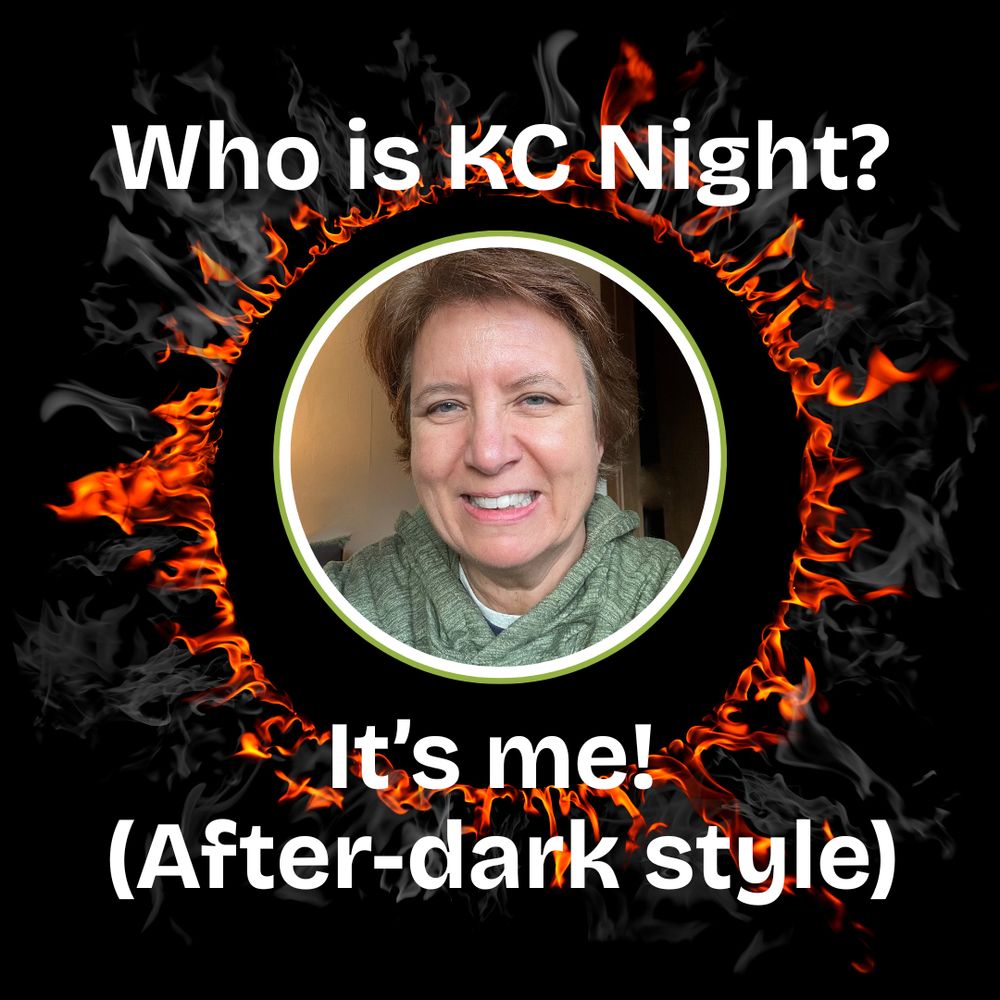 Picture of me with a ring of fire around it. Whis is KC Night? It's me! (After-dark style).