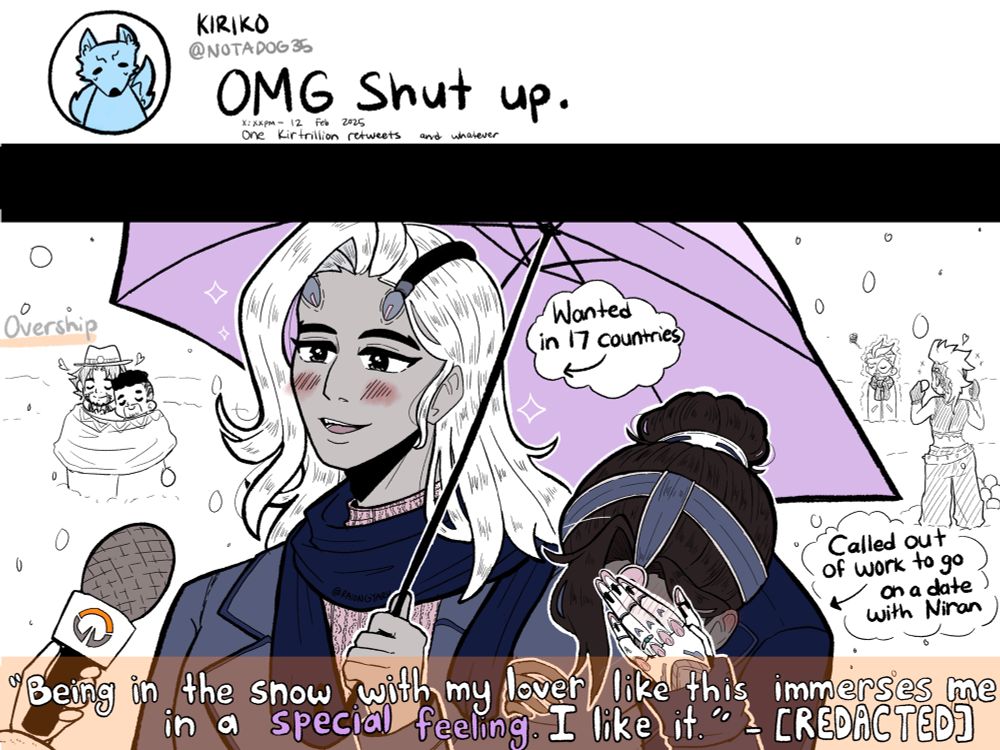 Niran is being interviewed during a blizzard, and he says, “Being in the snow with my lover like this immerses me in a special feeling. I like it.” Satya is holding onto his arm and leaning her head against his shoulder while hiding her face with her left hand. She is blushing, and you can see her wedding ring on her hand. 

In the background, Cassidy and Baptiste are sharing Cass’s serape. On the other side, Moira is bundled up and shivering while Junker Queen is dressed lightly and attempts to get Moira to engage in a snowball fight with her.