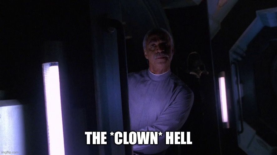 Image of the “Shepherd Book from Firefly The Special Hell” meme, but captioned with “The *Clown* Hell”. 