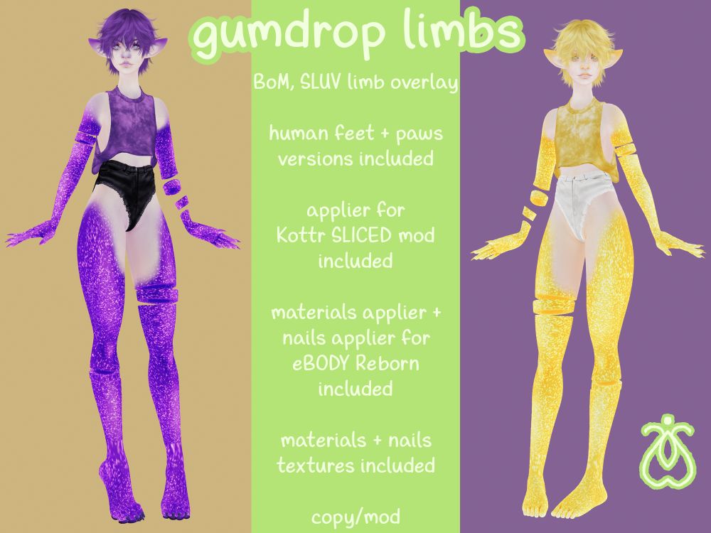 an ad for mothly's "gumdrop limbs". the text reads "BoM, SLUV limb overlay - human feet + paws versions included - applier for Kottr SLICED mod included - materials applier + nails applier for eBODY Reborn included - materials + nails textures included - copy/mod".