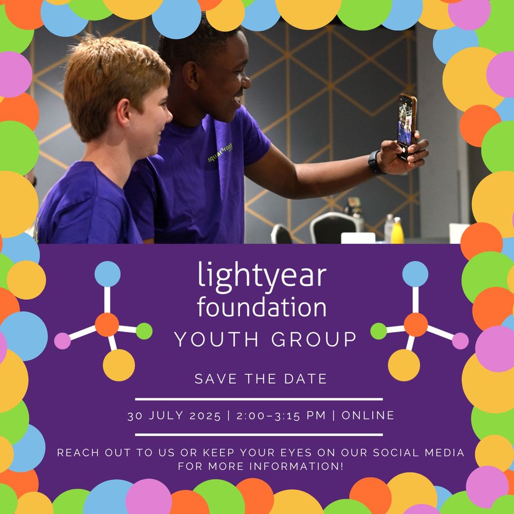 [Image Description]
A vibrant promotional graphic for the Lightyear Foundation Youth Group. The top half shows two young people smiling wearing purple squareroot podcast tops shirts, one of whom is holding a phone and taking a selfie with the other. The bottom half of the image contains event details on a purple background, framed with colorful, overlapping circles in green, yellow, orange, pink, and blue.
The text reads: "Lightyear foundation Youth Group. SAVE THE DATE. 30 July 2025 | 2:00–3:15 PM | Online. Reach out to us or keep your eyes on our social media for more information!"