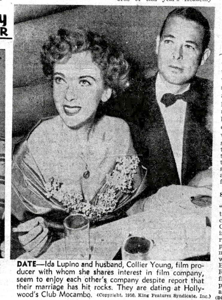 Lupino and Young seated on same side of a restaurant booth. Lupino wears an elaborate gown and Young a tuxedo. 

Caption: “DATE—Ida Lupino and husband, Collier Young, film producer with whom she shares interest in film company, seem to enjoy each other's company despite report that their marriage has hit rocks. They are dating at Hollywood's Club Mocambo.”