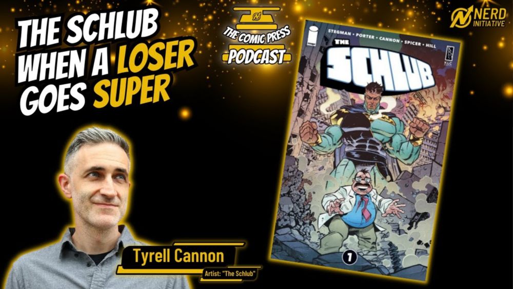 When A Loser Goes Super! "THE SCHLUB" With Comic Book Artist Tyrell Cannon