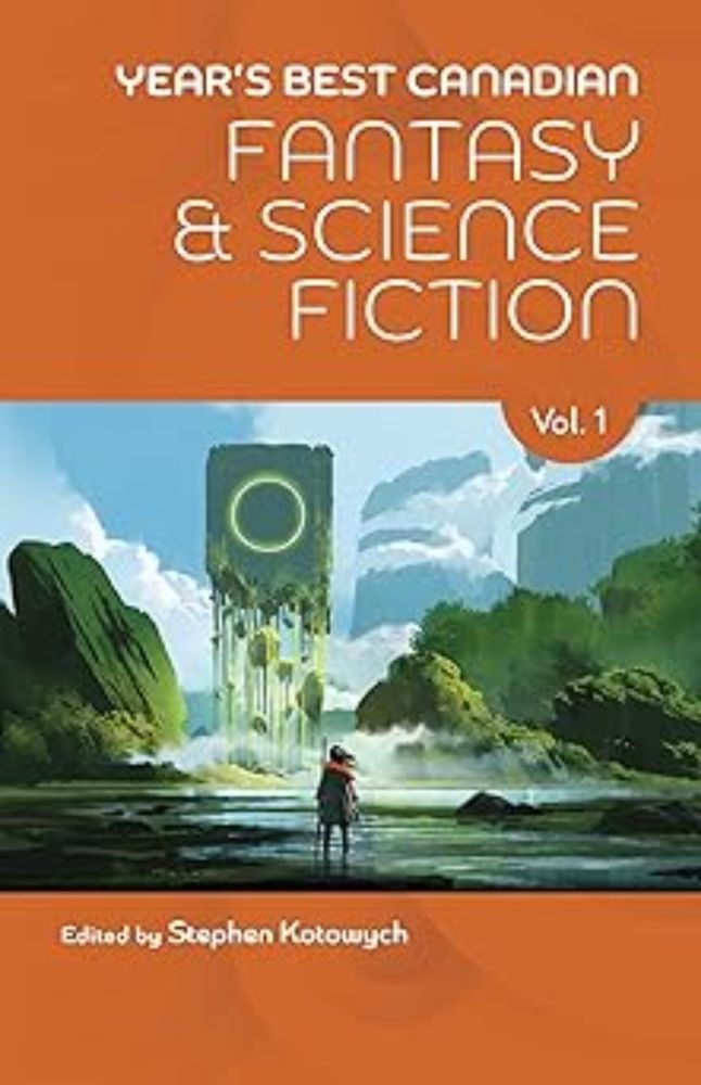 Amazon.com: Year’s Best Canadian Fantasy and Science Fiction: Volume One eBook : Kotowych, Stephen, Mohamed, Premee, Watts, Peter, Heartfield, Kate, Jiang, Ai, Choi, Eric, Palumbo, Suzan, Trenholm, Hayden, Schofield, Holly, Reynolds, Peter: Kindle Store