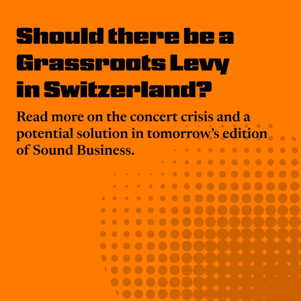 orange background image with text: "Should there be a grassroots levy in Switzerland? Read more on the concert crisis and a potential solution in tomorrow's edition of Sound Business