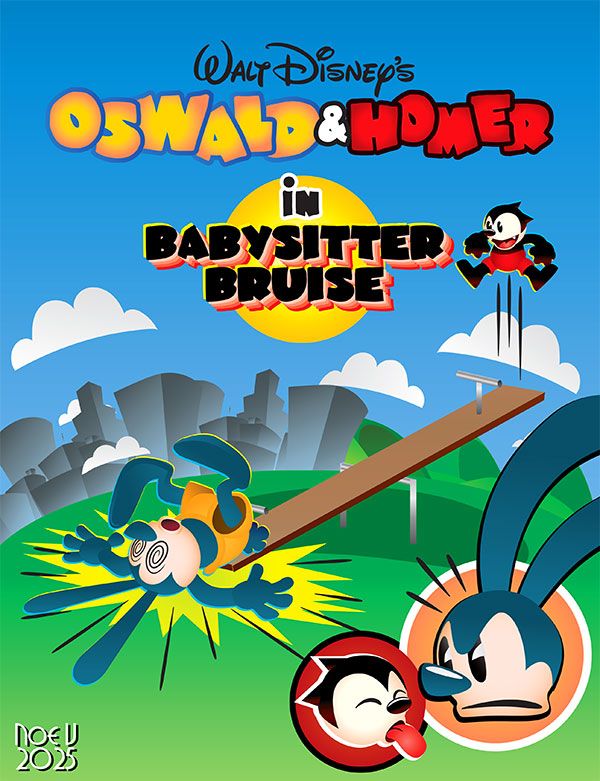 This is a poster for a fictional cartoon titled "Walt Disney's Oswald & Homer in Babysitter Bruise." In the illustration Oswald has crashed on his back while playing on the see-saw with Homer the cat. Homer is jumping high in the air on the other end. In the background are some cartoonish buildings, and green hills. In the bottom right corner there is a picture of Homer sticking his tongue out at Oswald, and Oswald looking annoyed.