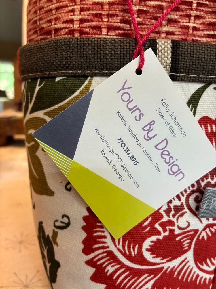 Biz card for Yours by Design:
Kathy Schreiman
Maker of Things
Yours by Design
Baskets, Handbags, Pouches, Totes
770.354.8915
Yoursbydesign2003@yahoo.com
Roswell, Georgia