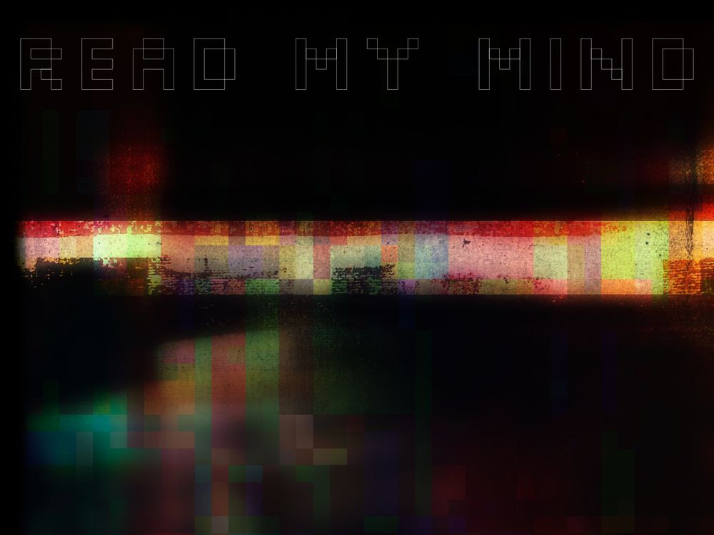 an multicolored abastract comopsition with a horizontal band of light and pixels, and an outline font reading "read my mind"