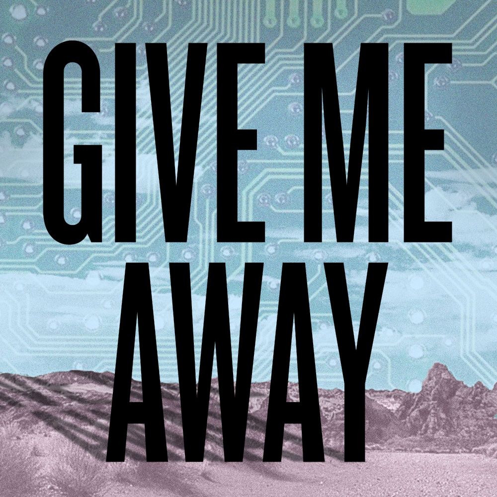 Bold black text reading “GIVE ME AWAY” is centered over a composite background of a desert landscape at the bottom and a faint, enlarged computer circuit board pattern in cool blue tones filling the sky above.