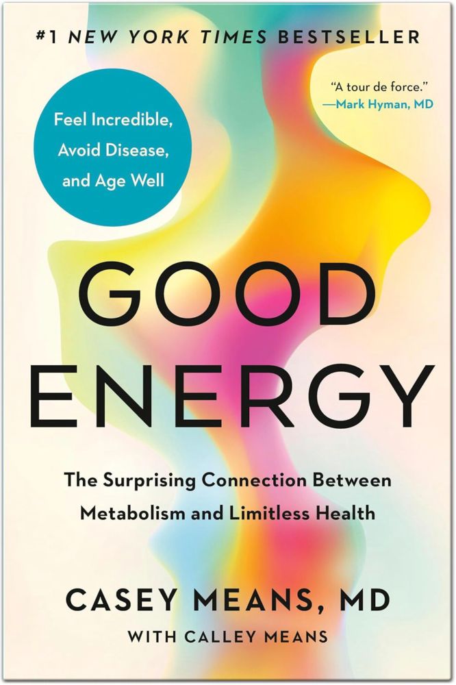 Book Summary: Good Energy: The Surprising Connection Between Metabolism and Limitless Health By Casey Means - Books to Thrive