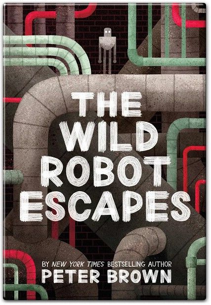The Wild Robot Escapes A Novel By Peter Brown
