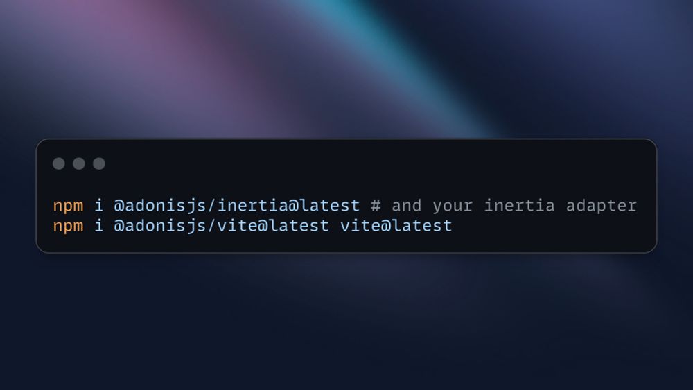 npm i @adonisjs/inertia@latest # and your inertia adapter
npm i @adonisjs/vite@latest vite@latest