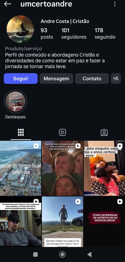 Print de um perfil do Instagram com o username "@umcertoandre", o nickname "André Costa | Cristão" e com 93 posts, 101 seguidores e 178 seguidos. Na bio está escrito: "Perfil de conteúdo e abordagens Cristãs e diversidades de como estar em paz e fazer a jornada se tornar mais leve".

O conteúdo são vários reels com mensagens motivacionais cristãs.


