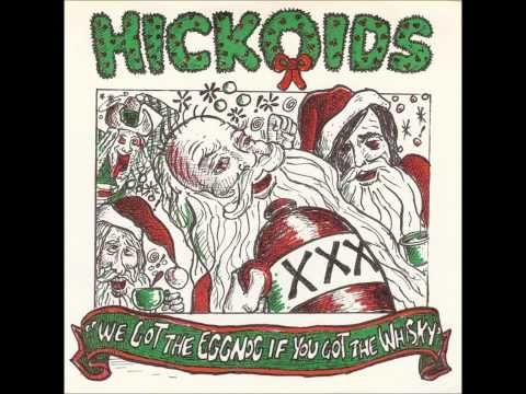 We Got The Eggnog If You Got The Whiskey - The Hickoids