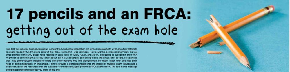 An image of an article in Anaesthesia News titled: “17 pencils and an FRCA”.
The article is about a colleague who took multiple attempts to pass professional postgraduate exams in anaesthesia.