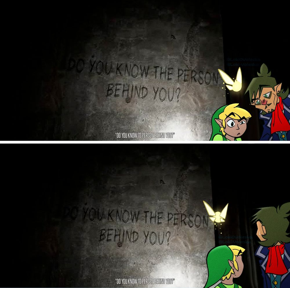A screenshot redraw of of 2 people playing a video game. They're looking at a wall that says "Do you know the person behind you?" The 2 people read the writing on the wall, and in the second panel are shown looking behind them, while nothing is there. 
The 2 people have been replaced with Link, Linebeck, and Ciela from Phantom Hourglass. They're positioned in the bottom right corner of each panel. 