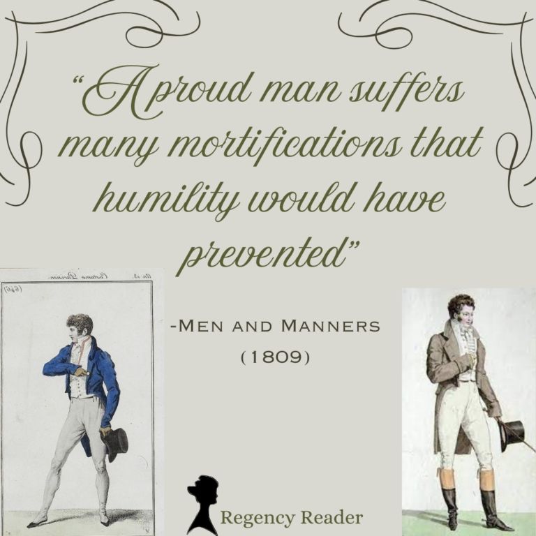 A proud man suffers many mortifications that humility would have prevented.  Men and Manners, 1809