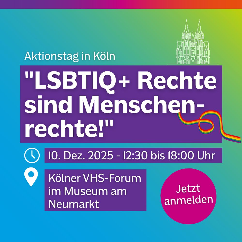 Textgrafik mit farbigem Hintergrund. Text: “Aktionstag in Köln “LSBTIQ+ Rechte sind Menschenrechte! 10. Dez 2025 - 12:30 bis 18:00 Uhr. Kölner VHS-Forum im Museum am Neumarkt. Jetzt anmelden.” Gestaltungselemente:  Linienzeichnung des Kölner Doms, geschwungenes Regenbogenband, Icons: Uhr und Standort-Pin
