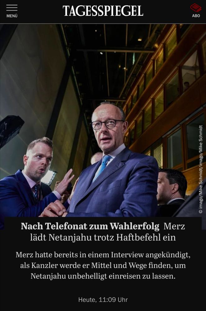 Tagesspiegel Screen. Nach Telefonat zum Wahlerfolg. Merz lädt Netanjahu trotz Haftbefehl ein. 