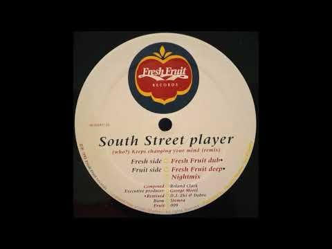 South Street Player - (Who?) Keeps Changing Your Mind (Fresh Fruit Deep)