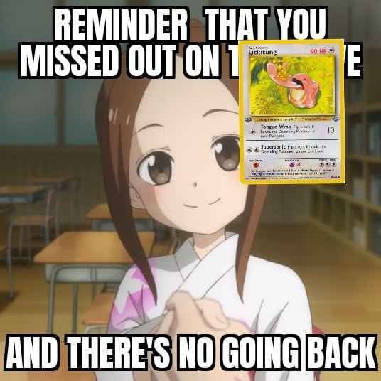 Reminder that you missed out on Base/Jungle Format Lickitung Stall and there's no going back