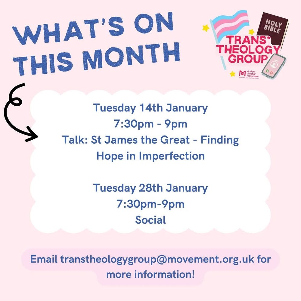 SCM Trans Theology Group

What's on This Month:

Tuesday 14th Jan 7:30-9pm
Talk: St James the Great - Finding Hope in Imperfection 

Tuesday 28th January 7:30-9pm
Social

Email transtheologygroup@movement.org.uk for more information!