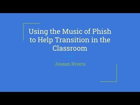 Using the Music of Phish to Help Transition in the Classroom