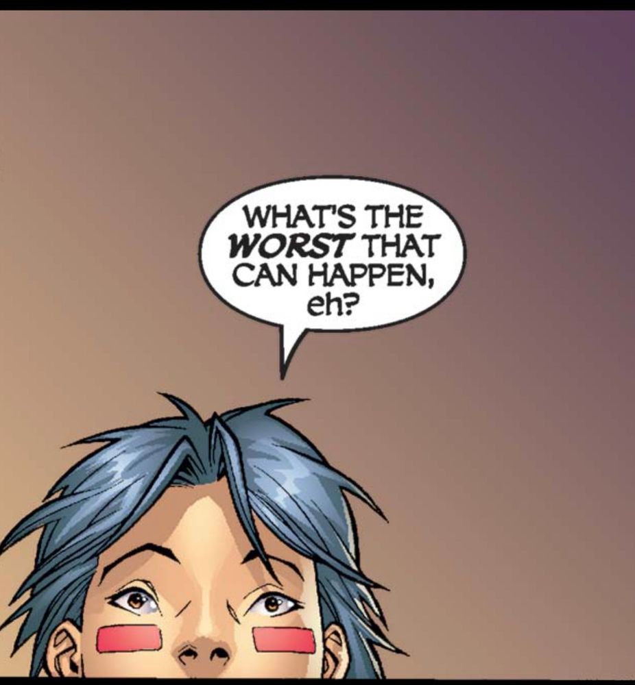 A woman is seen facing the panel. From about upper lip up and then there’s nothing else in the panel. She asks, “What’s the worst that can happen, eh?”