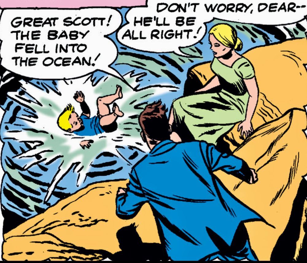 While a woman sets on a rock ocean side, a baby falls into the ocean. A man in a blue suit runs towards the edge and shouts, “Great Scott! The baby fell into the ocean!“ The woman replies, “Don’t worry, dear – – he’ll be all right!“