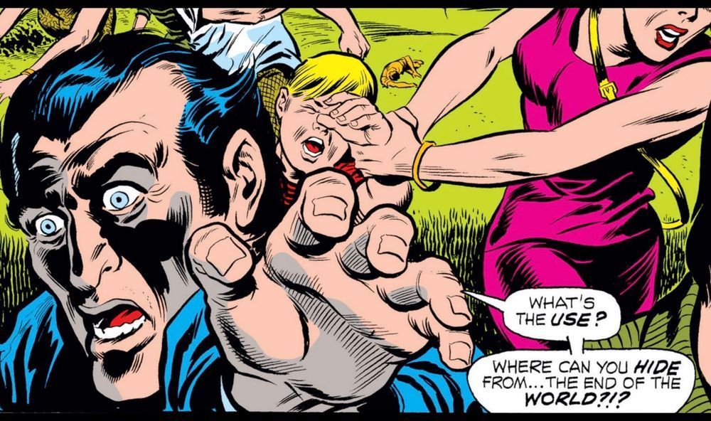 A crowd of people run away in a panic. In the foreground is a wide eyed, freaked out dude manages to say, “What’s the USE? Where can you HIDE from…the end of the WORLD?!?“