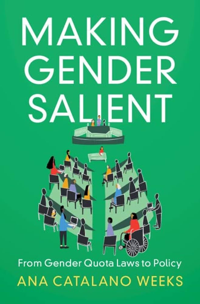 Book cover for Ana Catalano Weeks's "Making Gender Salient: From Gender Quota Laws to Policy"
