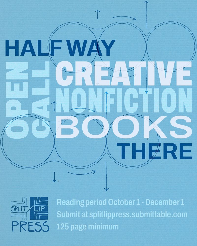 HALFWAY through our open call for creative nonfiction books. Reading period from October 1 through December 1. Submit at splitlippress.submittable.com, 125 page minimum.