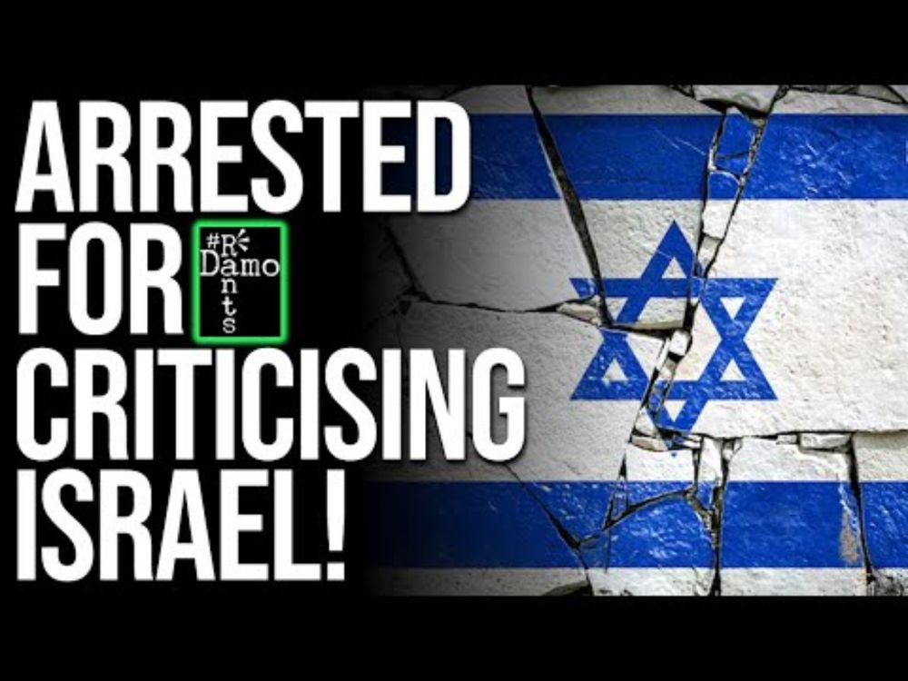 SECOND British journalist arrested for ‘crime’ of criticising Israel!