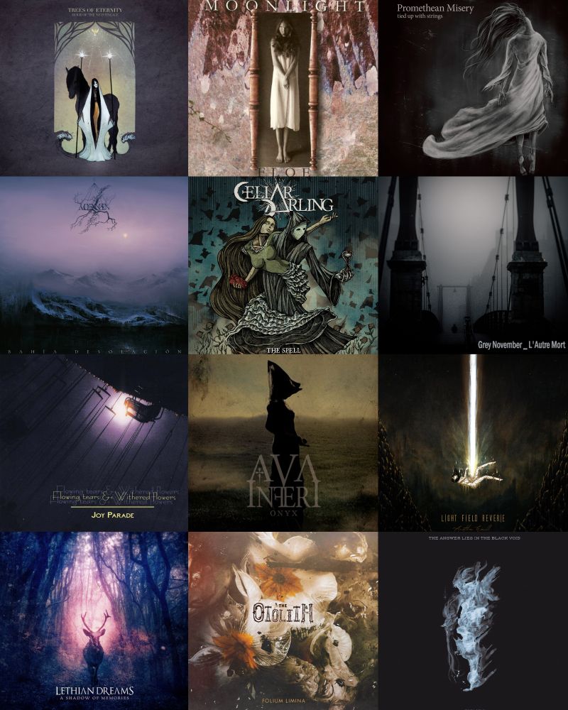 Left column, top to bottom: Trees of Eternity - Hour of the Nightingale Mourning Sun - Bahía Desolación Flowing Tears & Withered Flowers - Joy Parade Lethian Dreams - A Shadow of Memoris Middle colum, top to bottom: Moonlight - Floe Cellar Darling - The Spell Ava Inferi - Onyx The Otolith - Folium Limina Right colum, top to bottom Promethean Misery - Tied Up with Strings Grey November - L'Autre Mont Light Field Reverie - Another World The Answer Lies in the Black Void - Forlorn