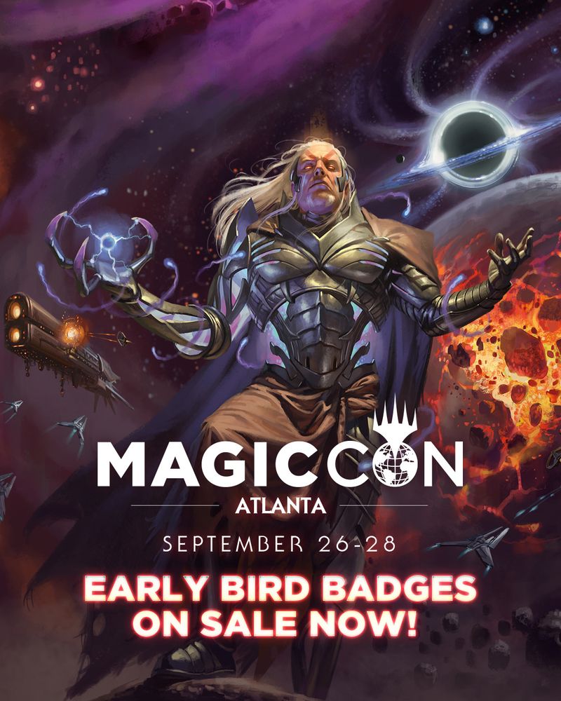 MagicCon Atlanta
September 26-28

Early Bird Badges on Sale Now!

Art depicts Tezzeret in a space setting.