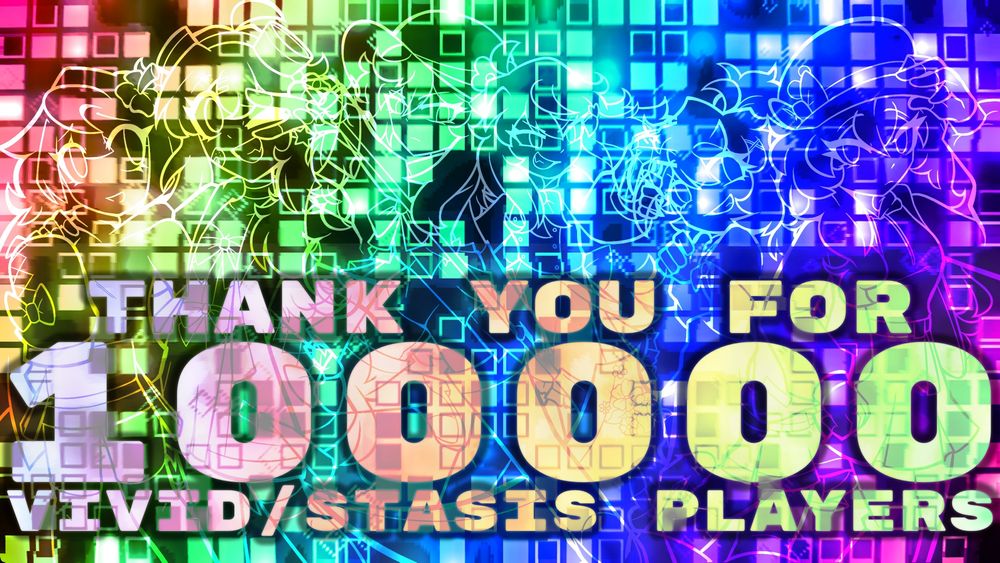 THANK YOU FOR 100000 VIVID/STASIS PLAYERS