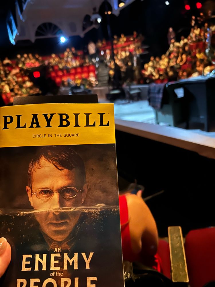 Broadway playbill “enemy of the people” 
Pic also shows my seat is quite close to the stage