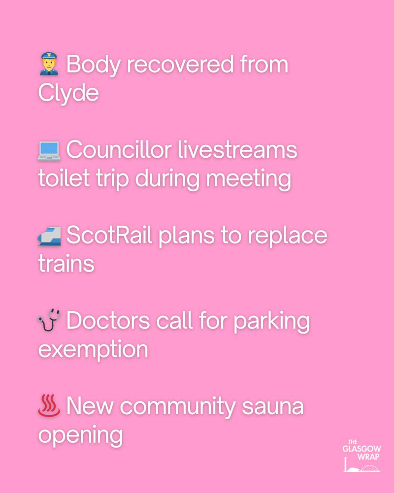👮 Body recovered from Clyde

💻 Councillor livestreams toilet trip during meeting

🚅 ScotRail plans to replace trains

🩺 Doctors call for parking exemption

♨️ New community sauna opening