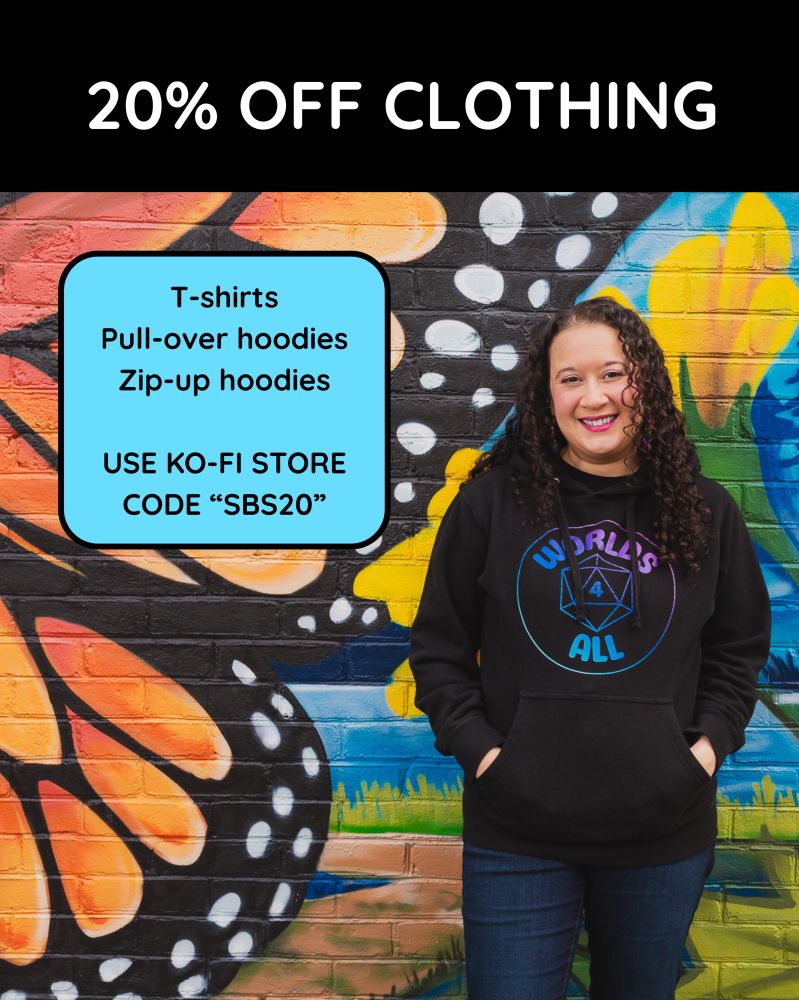20% off clothing: t-shirts, pull-over hoodies, and zip-up hoodies. Use Ko-fi store code “SBS20.” Background of a woman in a black hoodie with a colorful Worlds 4 All logo standing in front of a mural. 