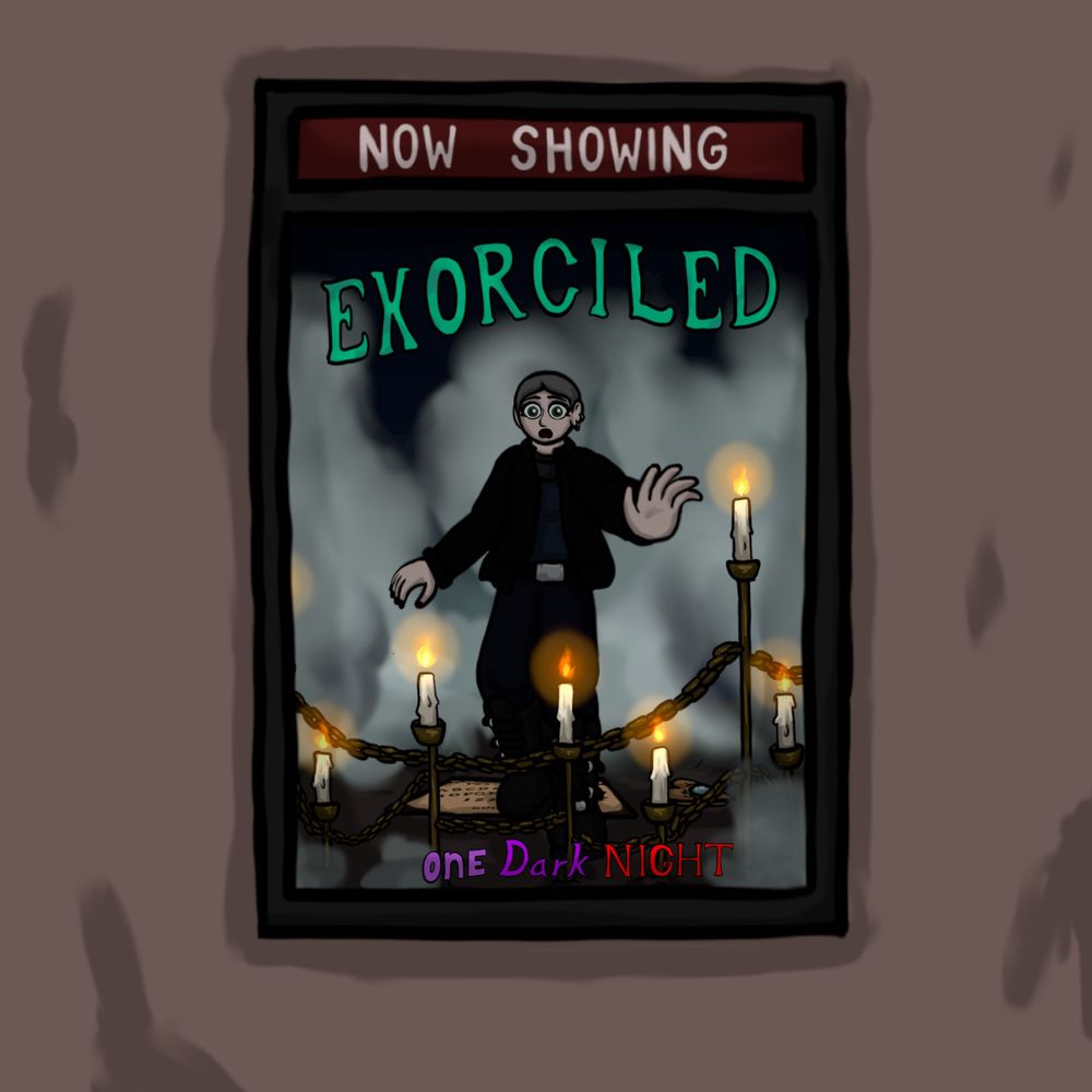Digital illustration of a fake movie poster like you would see outside a movie theater, with the text “now showing” above it

The poster shows one of the section titles of the comic One Dark Night, in this case “Exorciled”, which shows Clarissa terrified while being surrounded by fog and trapped by chains and candles