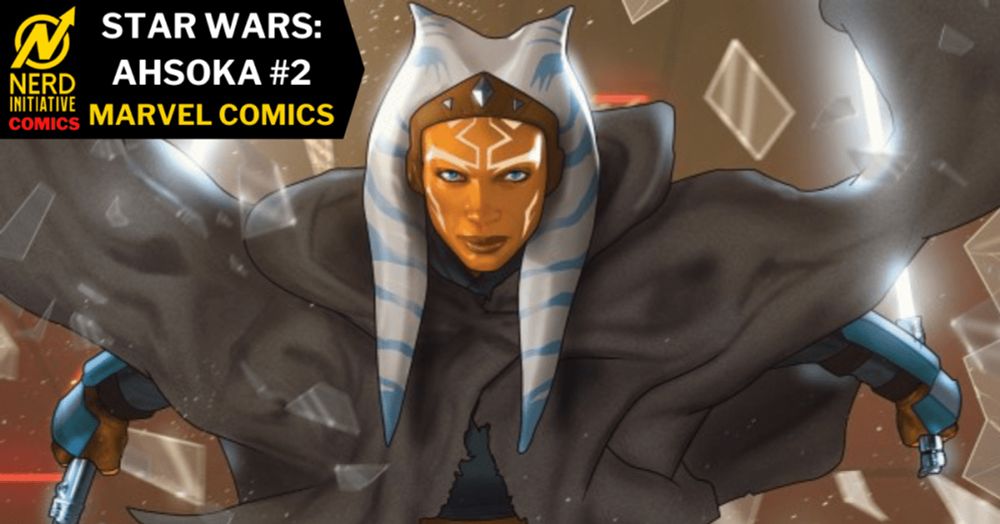 Star Wars: Ahsoka #2 – Toil And Trouble - NERD INITIATIVE