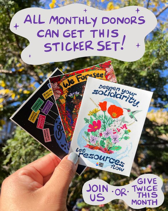 An image of a hand holding the sticker, as well as two other TWF stickers. At the top it says, “All monthly donors can get this sticker set,” and at the bottom it says, “Join us or give twice this month.”