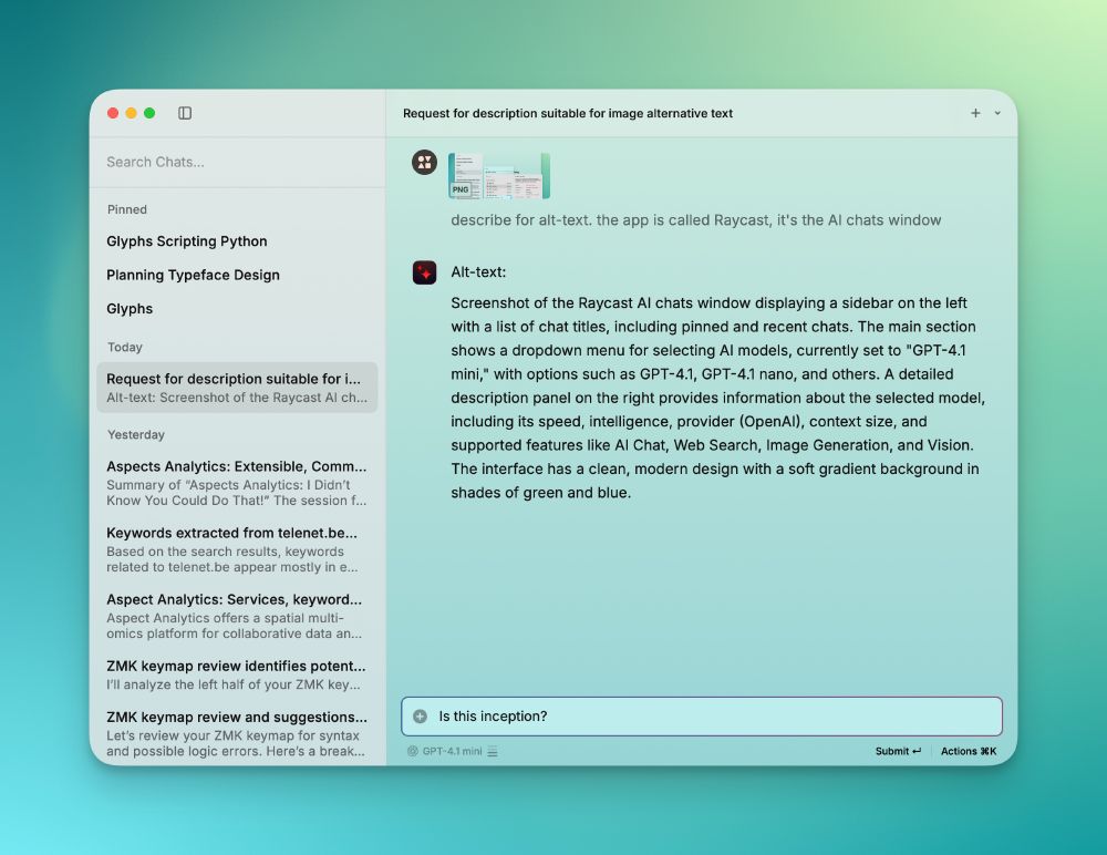 Screenshot of the Raycast AI chats window displaying a sidebar on the left with a list of chat titles, including pinned and recent chats. The main section shows a dropdown menu for selecting AI models, currently set to "GPT-4.1 mini," with options such as GPT-4.1, GPT-4.1 nano, and others. A detailed description panel on the right provides information about the selected model, including its speed, intelligence, provider (OpenAI), context size, and supported features like AI Chat, Web Search, Image Generation, and Vision. The interface has a clean, modern design with a soft gradient background in shades of green and blue.