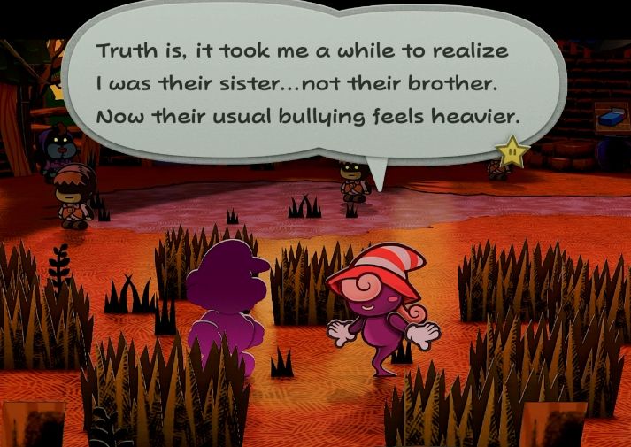 A screencap from the Paper Mario: The Thousand Year Door remake
Vivian: "Truth is, it took me a while to realize I was their sister...not their brother.
Now their usual bullying feels heavier."