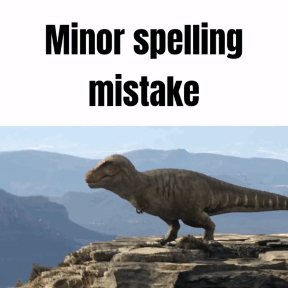 a picture of a dinosaur with the words minor spelling mistake