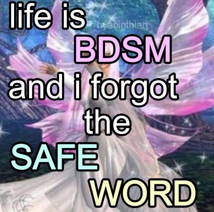 “life is bdsm and I forgot the safe word”
Background: fairy