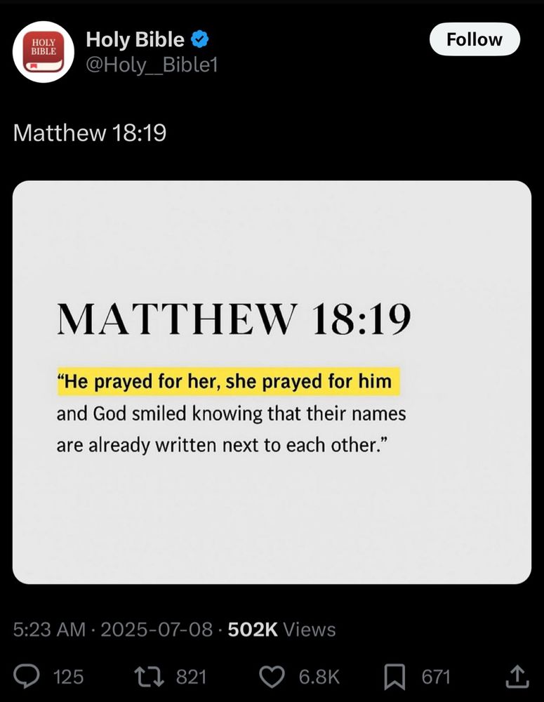 HOLY BIBLE
Holy Bible ©
@Holy_Bible1
Follow
Matthew 18:19
MATTHEW 18:19
"He prayed for her, she prayed for him and God smiled knowing that their names are already written next to each other."