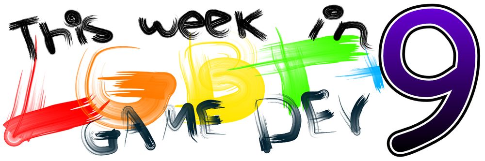 "This week in LGBT+ Game Dev 9". Written out with brushes that look like dried out markers.
