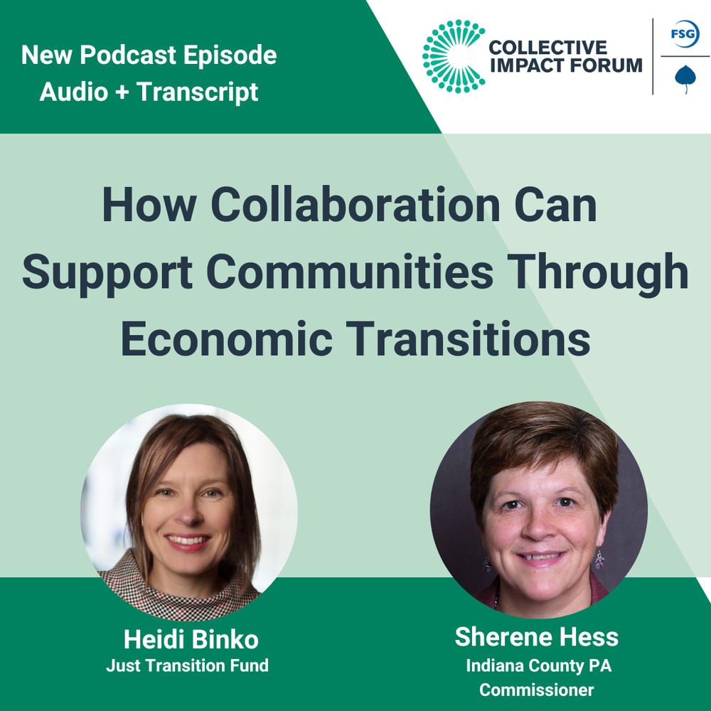 Collective Impact Forum. New Podcast Episode. Audio + Transcript. How Collaboration Can Support Communities Through Economic Transitions. Featuring Heidi Binko, Just Transition Fund and Sherene Hess, Indiana County PA Commissioner.