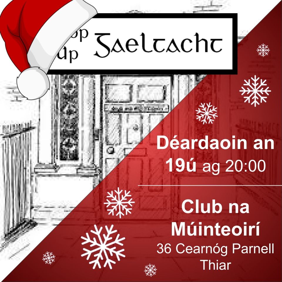 Pop up Gaeltacht
Déardaoin an 19ú ag 20:00
Club na Múinteoirí
36 Cearnóg Parnell Thiar